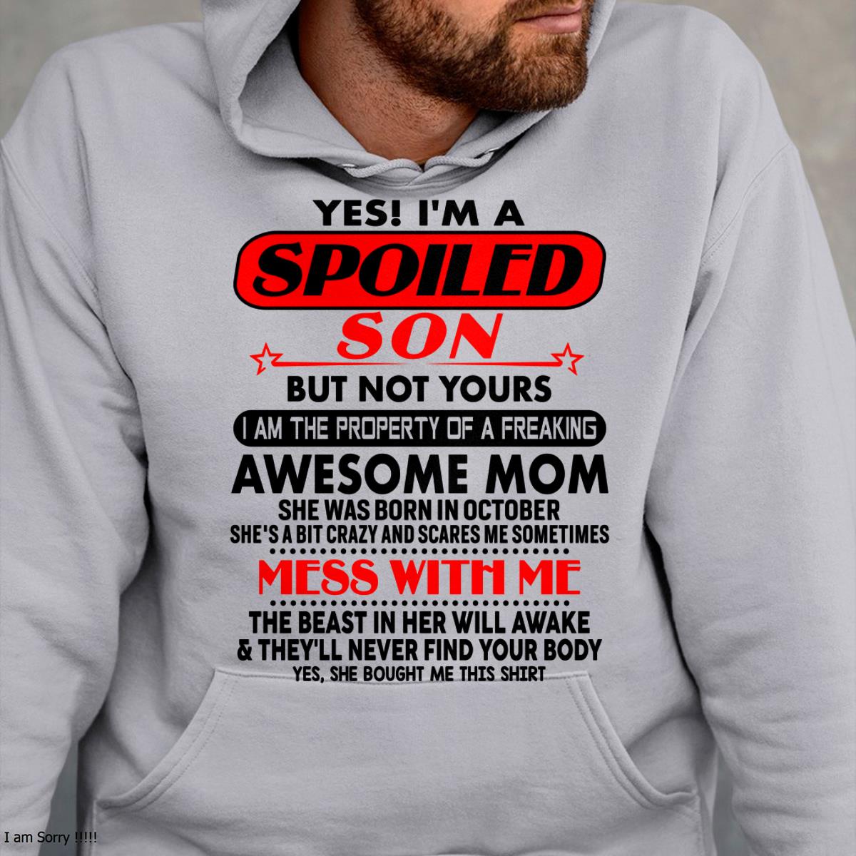October - I am Spoiled Son - Gift For Son From Mom - TLEE10 - (SKU-T1206MS-10)