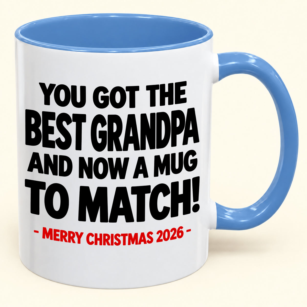 YOU GOT THE BEST GRANDPA MUG - Funny Christmas 2026 - Gift Accent Coffee Mug (SKU2610-695)