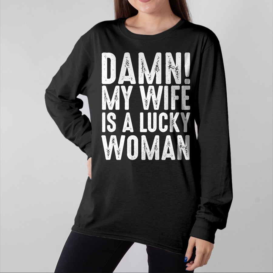 Best Wife Shirt, Wife and Husband Unisex T-Shirt/Hoodie/Sweatshirt HLT00 - Gift for wife T shirt, lucky wife Damn My Wife Is A Lucky Woman T-shirt (1)