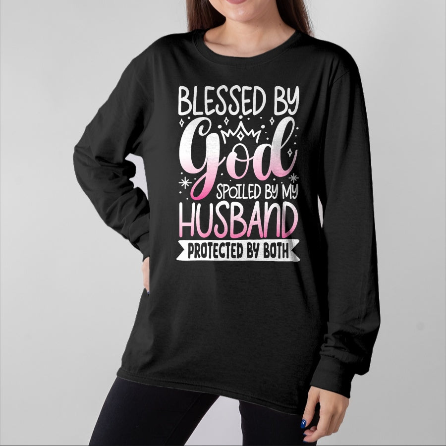 Best Wife Shirt, Wife and Husband Unisex T-Shirt/Hoodie/Sweatshirt HLT00 - Gift for wife T shirt, spoiled wife Blessed By God Spoiled By My Husband Protected By Both T-Shirt (1)