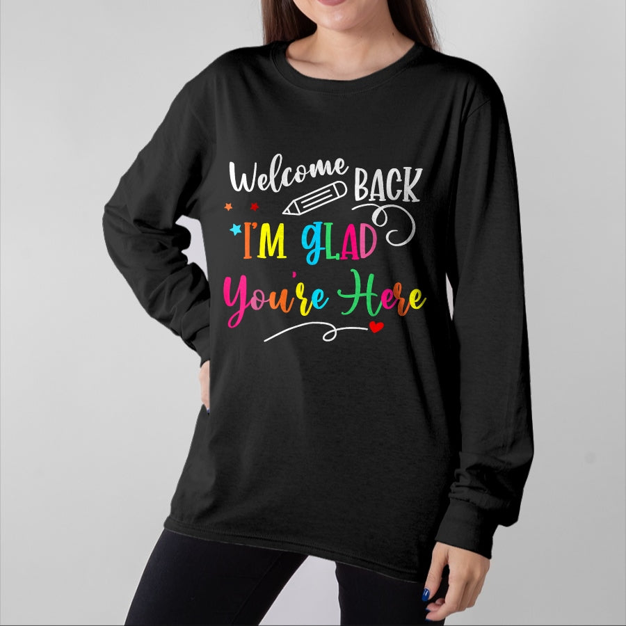 Best Student Shirt, Funny Back To School UnisexT-Shirt/Hoodie/Sweatshirt HLT00 - Welcome Back I_m Glad You_re Here Back to School Teacher T-Shirt