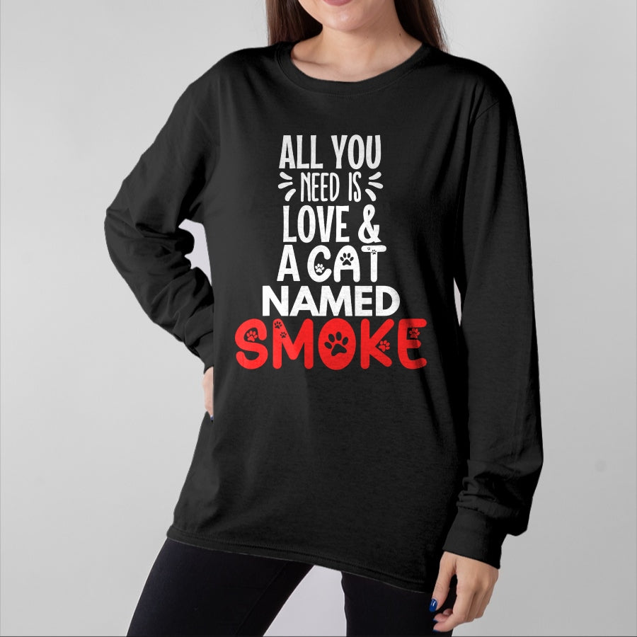 Cat Love Shirt, Funny Cat Lover Gift UnisexT-Shirt/Hoodie/Sweatshirt HLT00 - Cat Name Smoke Design - All You Need is Love! T-Shirt