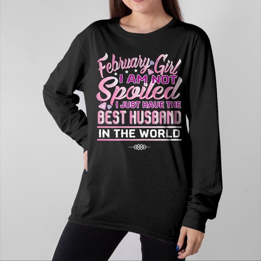 Best Wife Shirt, Wife and Husband Unisex T-Shirt/Hoodie/Sweatshirt HLT00 - Womens February Girl I'm Not Spoiled Funny Birthday Gifts For Wife T-Shirt