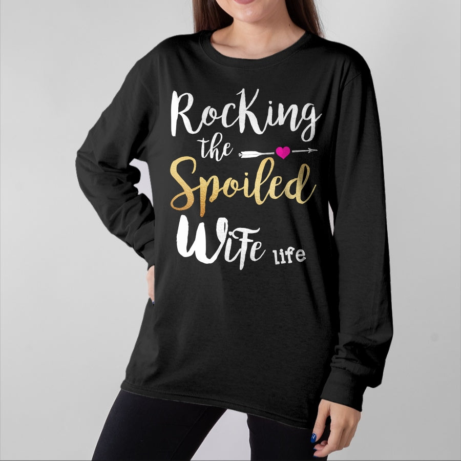 Best Wife Shirt, Wife and Husband Unisex T-Shirt/Hoodie/Sweatshirt HLT00 - Gift for wife T shirt, spoiled wife Rocking The Spoiled Wife Life - Girlfriend Fiancee Wife Sweats