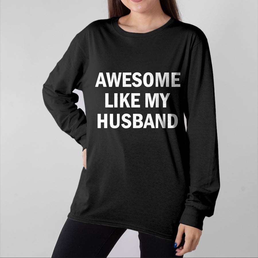 Best Wife Shirt, Wife and Husband Unisex T-Shirt/Hoodie/Sweatshirt HLT00 - Awesome Like My Husband T-Shirt