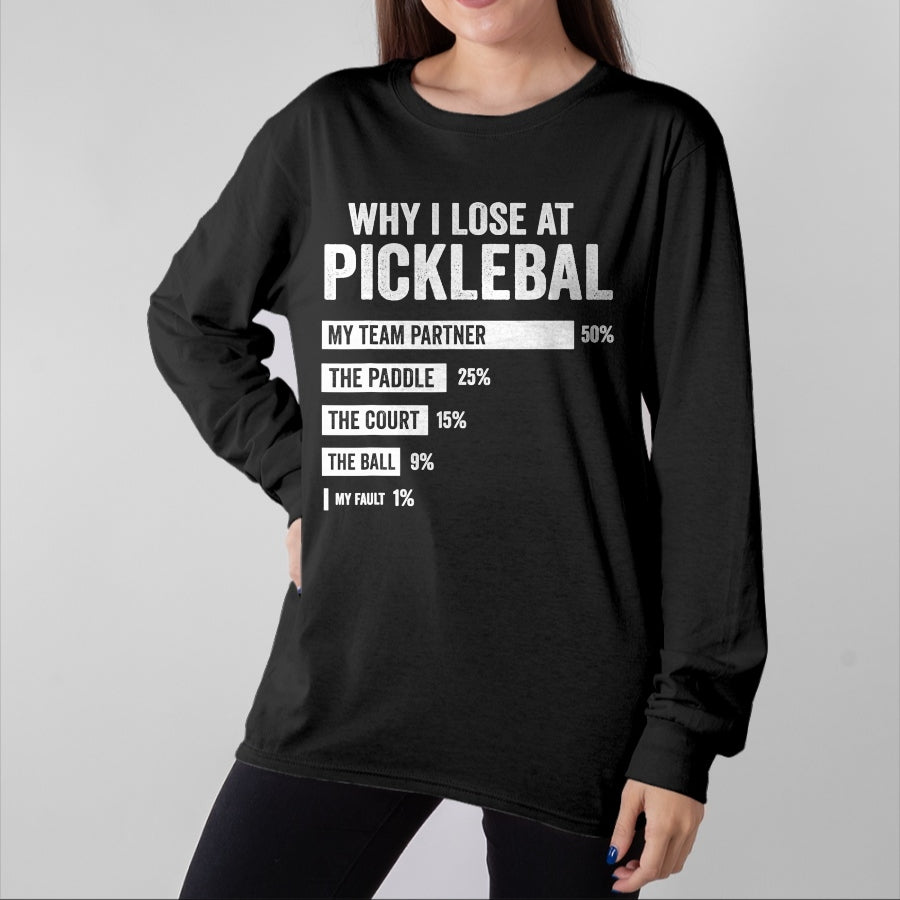 Funny Pickleball Shirt, Pickleball Lover Unisex T-Shirt/Hoodie/Sweatshirt HLT00 - Why I Lose at Pickleball Funny Player Quote T-Shirt