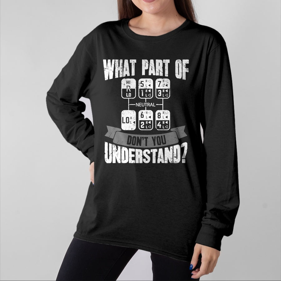 Best Truck Driver Life Shirt, Funny Trucker UnisexT-Shirt/Hoodie/Sweatshirt HLT00 - What Part of Don't You Understand Trucker Gift Truck Driver T-Shirt Small