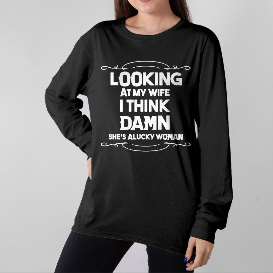Best Wife Shirt, Wife and Husband Unisex T-Shirt/Hoodie/Sweatshirt HLT00 - Gift for wife T shirt, lucky wife Looking At My Wife I Think Damn She Is A Lucky Woman Cute T-Shir (1)