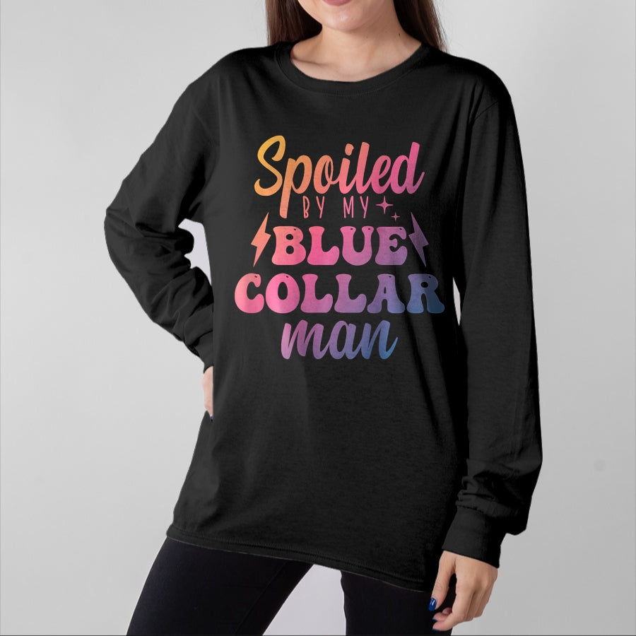 Best Wife Shirt, Wife and Husband Unisex T-Shirt/Hoodie/Sweatshirt HLT00 - Gift for wife T shirt, spoiled wife Blue Collar Better Half Spoiled By My Blue Collar Man T-Shirt