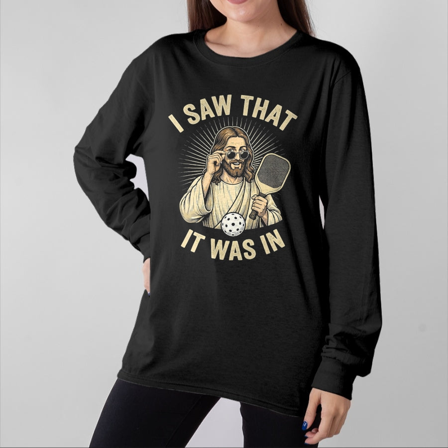 Funny Pickleball Shirt, Pickleball Lover Unisex T-Shirt/Hoodie/Sweatshirt HLT00 - I Saw that It was in Funny Pickleball Player Christian Jesus T-Shirt