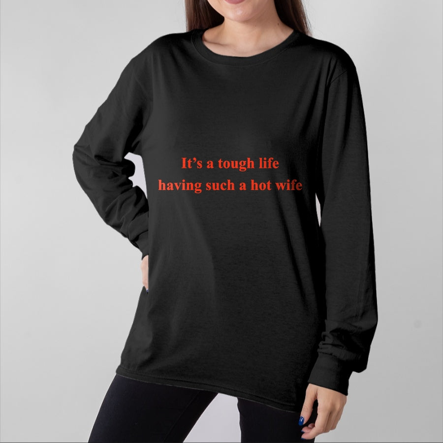 Best Thanksgiving Family Shirt , Funny Thanksgiving UnisexT-Shirt/Hoodie/Sweatshirt HLT00 - Itβs A Tough Life Having Such A Hot Wife Funny Quotes T-Shirt