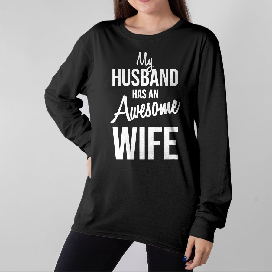 Best Wife Shirt, Wife and Husband Unisex T-Shirt/Hoodie/Sweatshirt HLT00 - My Husband Has An Awesome Wife T-Shirt