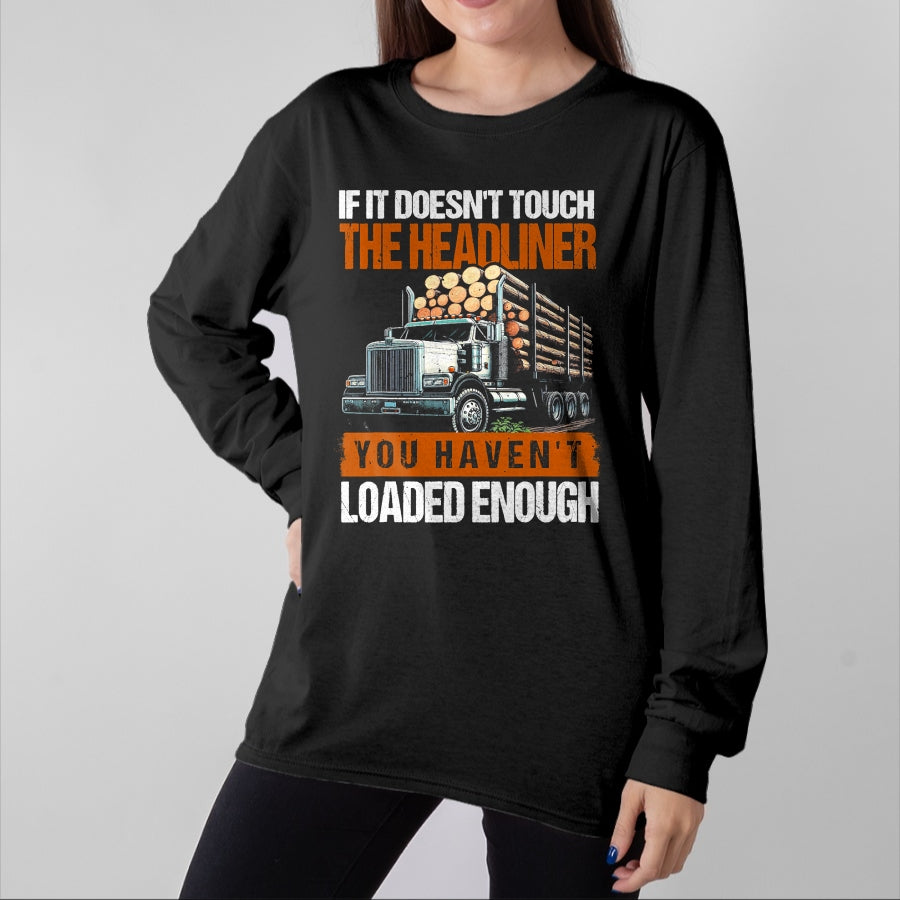 Best Truck Driver Life Shirt, Funny Trucker UnisexT-Shirt/Hoodie/Sweatshirt HLT00 - Log Truck Driver Timber Lorry Funny Logging Truck T-Shirt