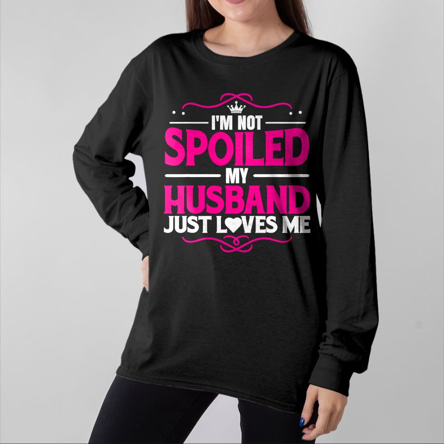 Best Wife Shirt, Wife and Husband Unisex T-Shirt/Hoodie/Sweatshirt HLT00 - Gift for wife T shirt, spoiled wife Spoiled Wife I'm Not Spoiled My Husband Just Loves Me Women T- (1)