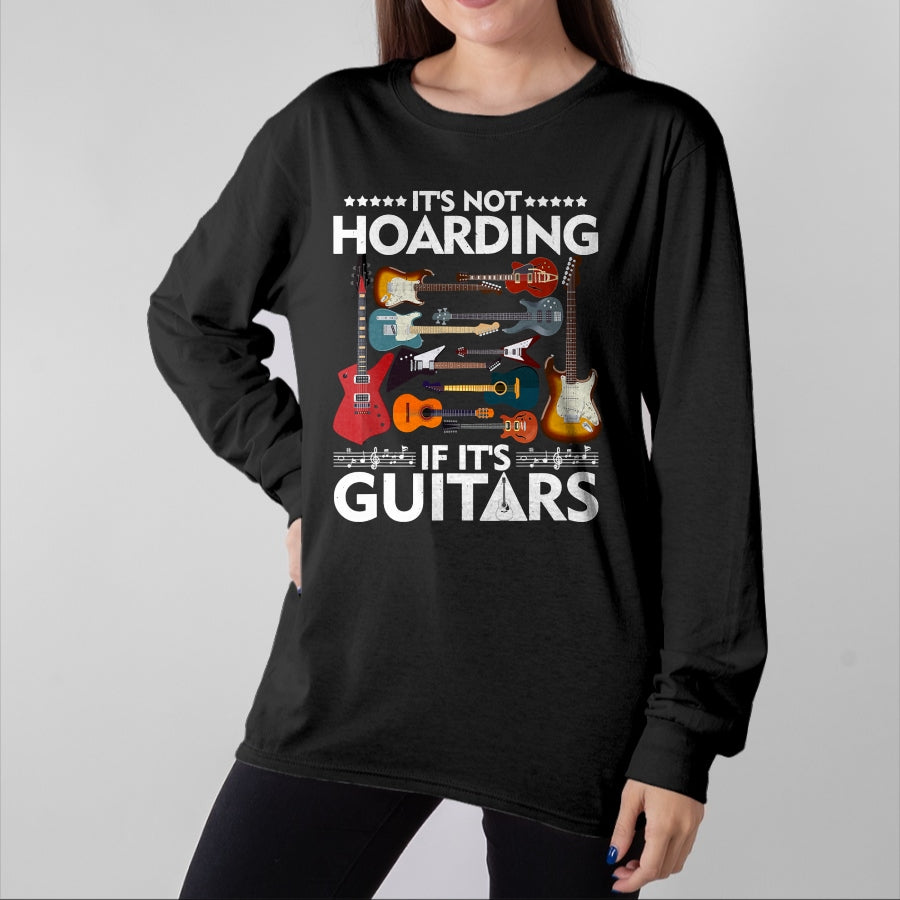 Guitar Lover Shirt, Funny Guitar UnisexT-Shirt/Hoodie/Sweatshirt HLT00 - Itβs Not Hoarding If Itβs Guitars Musicians T-Shirt Small