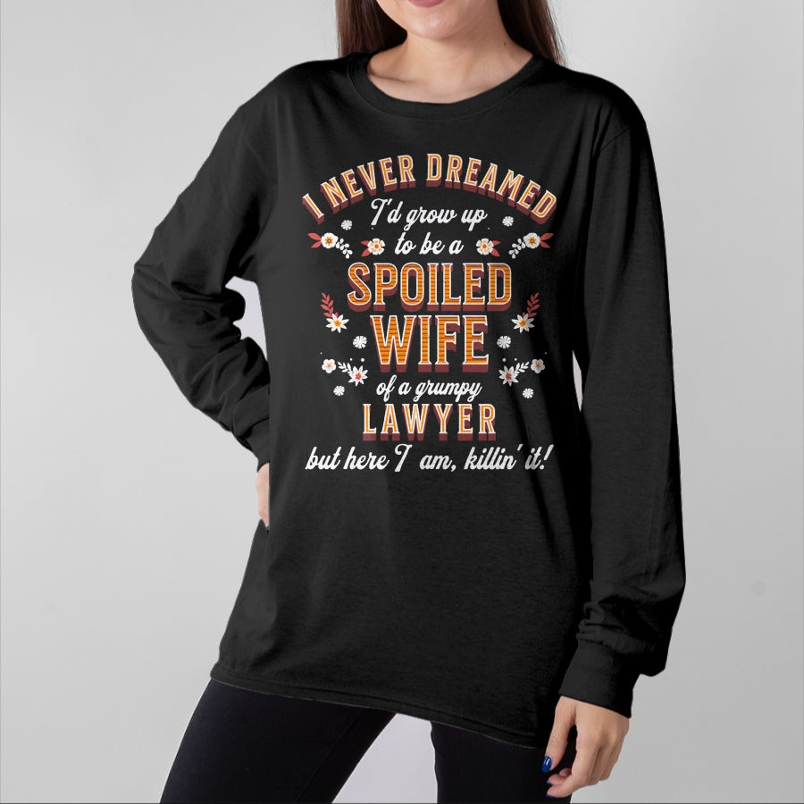 Best Wife Shirt, Wife and Husband Unisex T-Shirt/Hoodie/Sweatshirt HLT00 - Gift for wife T shirt, spoiled wife Spoiled Wife Grumpy Husband Funny Lawyer Wife Sweatshirt