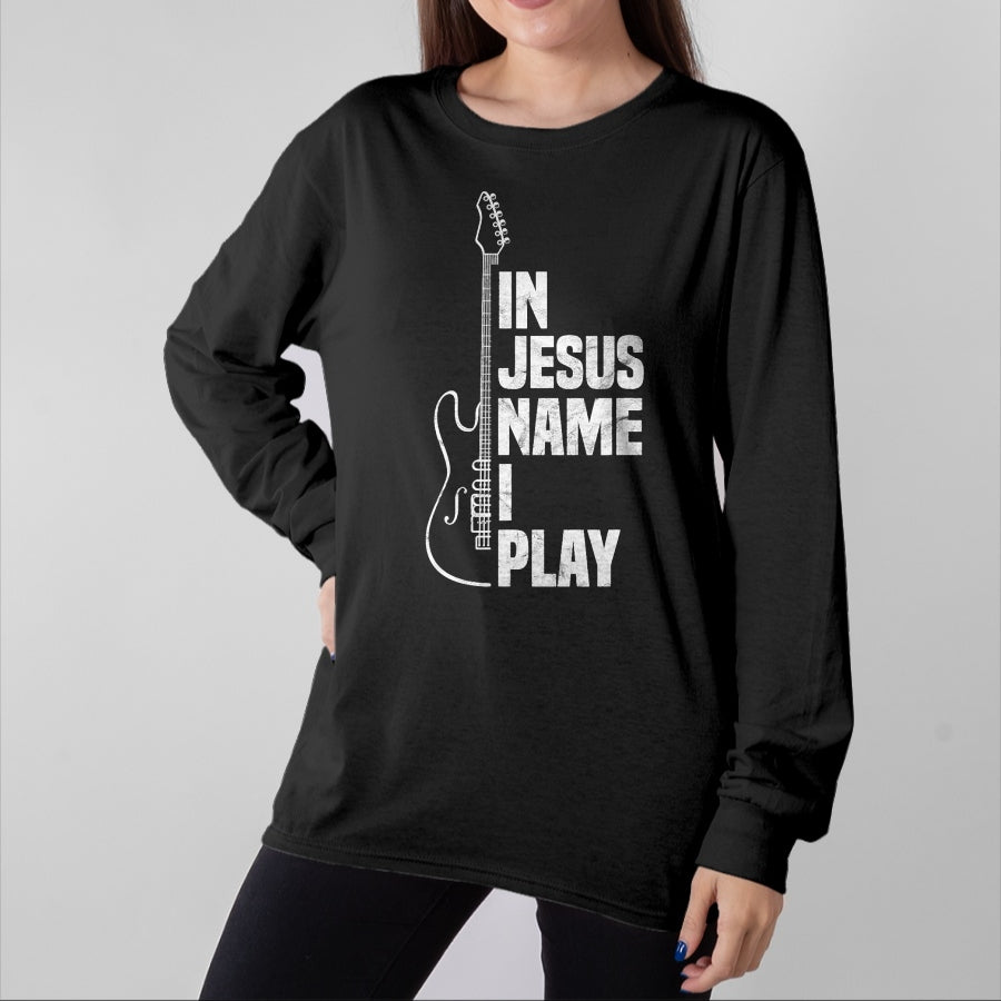 Christian Tee, Christian Faith Unisex T-Shirt/Hoodie/Sweatshirt HLT00 - In Jesus Name I Play Guitar Christian Guitar Player T-Shirt