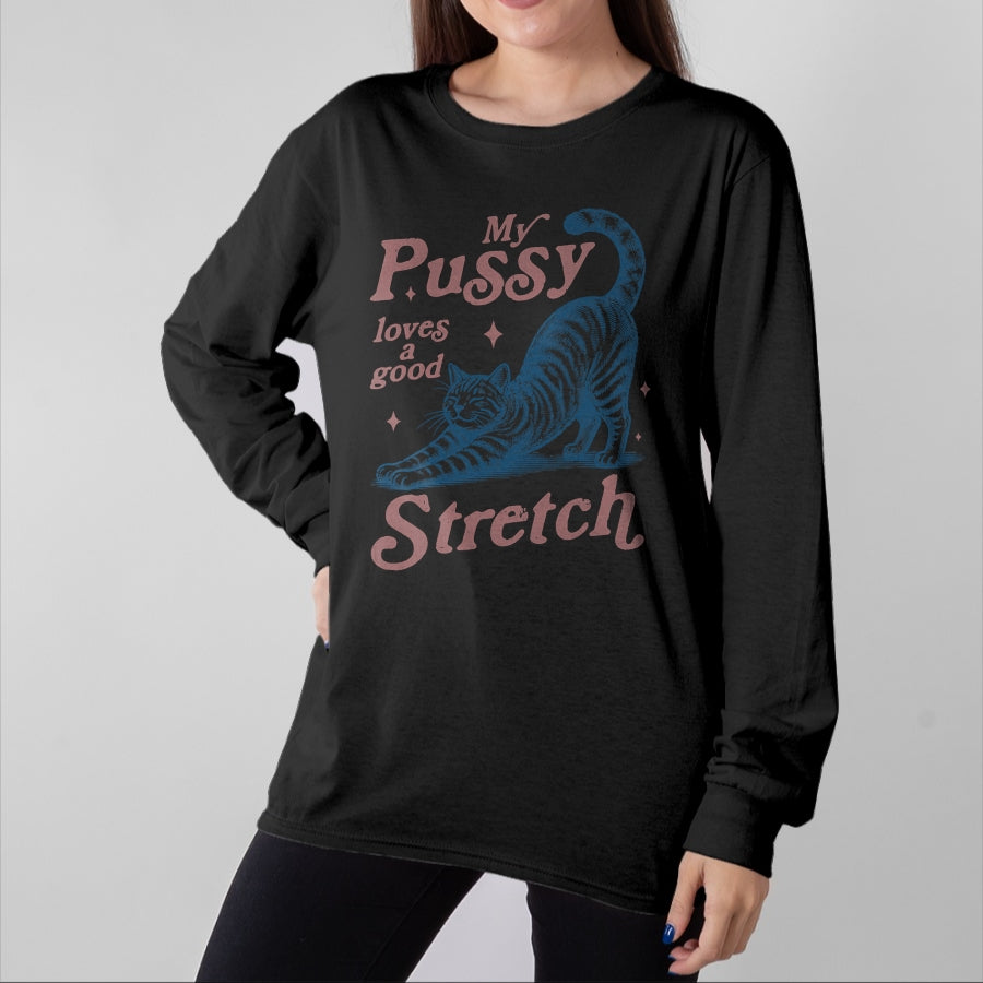 Cat Love Shirt, Funny Cat Lover Gift UnisexT-Shirt/Hoodie/Sweatshirt HLT00 - My Pussy Loves A Good Stretch Adult Humor Cat T-Shirt