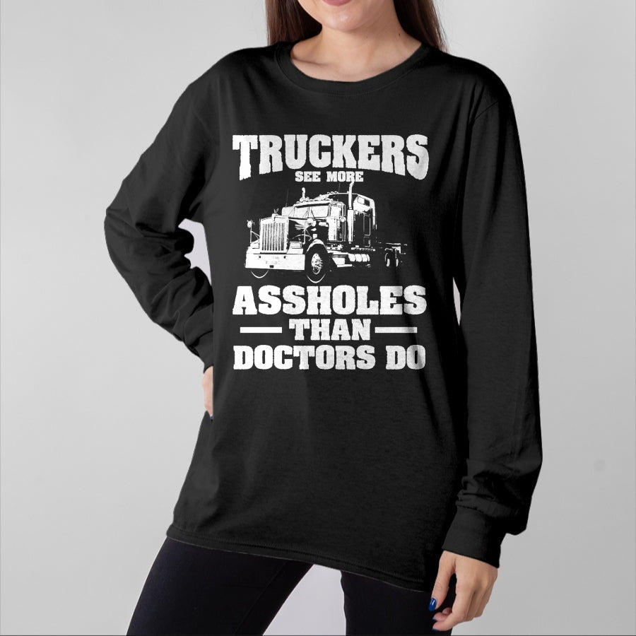 Best Truck Driver Life Shirt, Funny Trucker UnisexT-Shirt/Hoodie/Sweatshirt HLT00 - Truckers See More Assholes Than Doctors Semi Truck Driver Premium Tri-blend T-Shirt