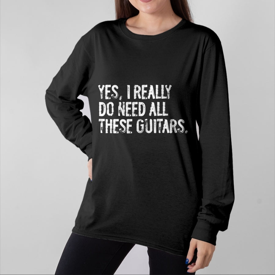 Guitar Lover Shirt, Funny Guitar UnisexT-Shirt/Hoodie/Sweatshirt HLT00 - Yes I Really Do Need All These Guitars Musician T-Shirt