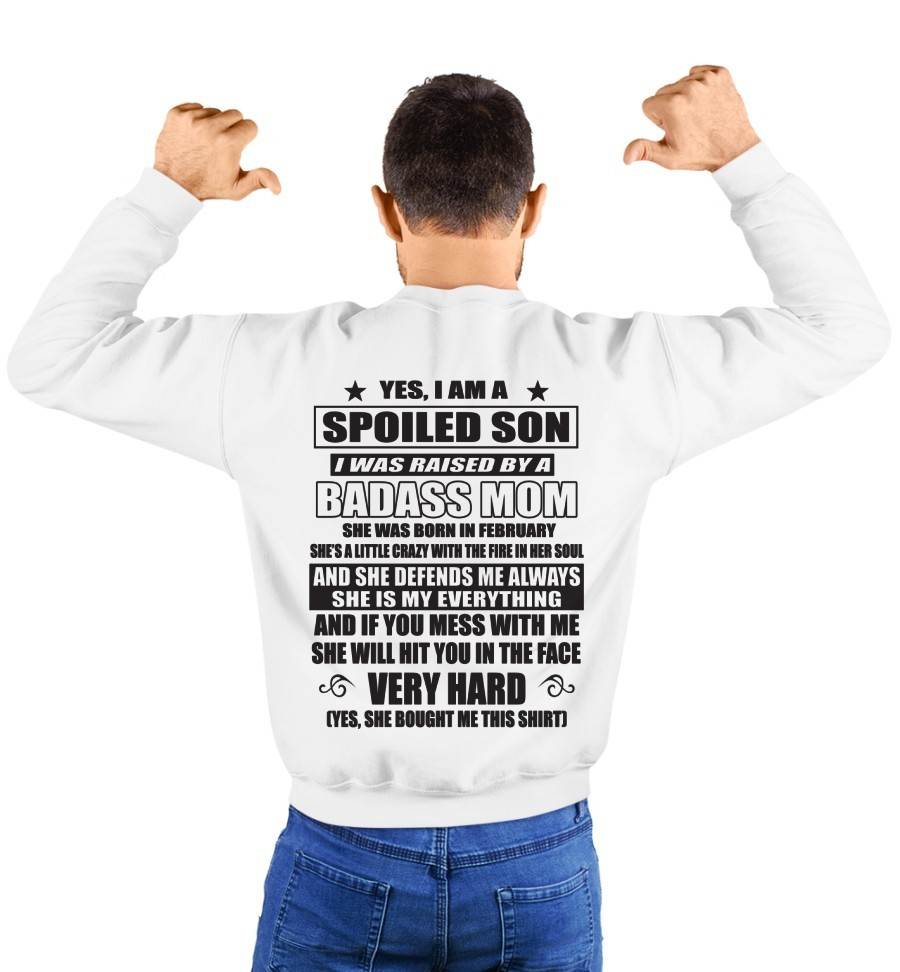 FEBRUARY - YES, I AM A SPOILED SON I WAS RAISED BY A BADASS MOM - FROM MOM - TLEE02 (SKU09-100-02)