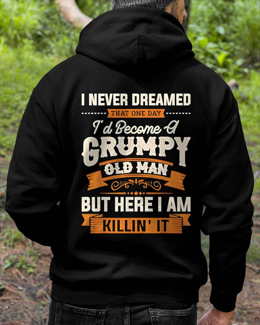 I Never Dreamed That One Day I'd Become A Grumpy - Gift For Man - TLEE00 (SKU07-78)