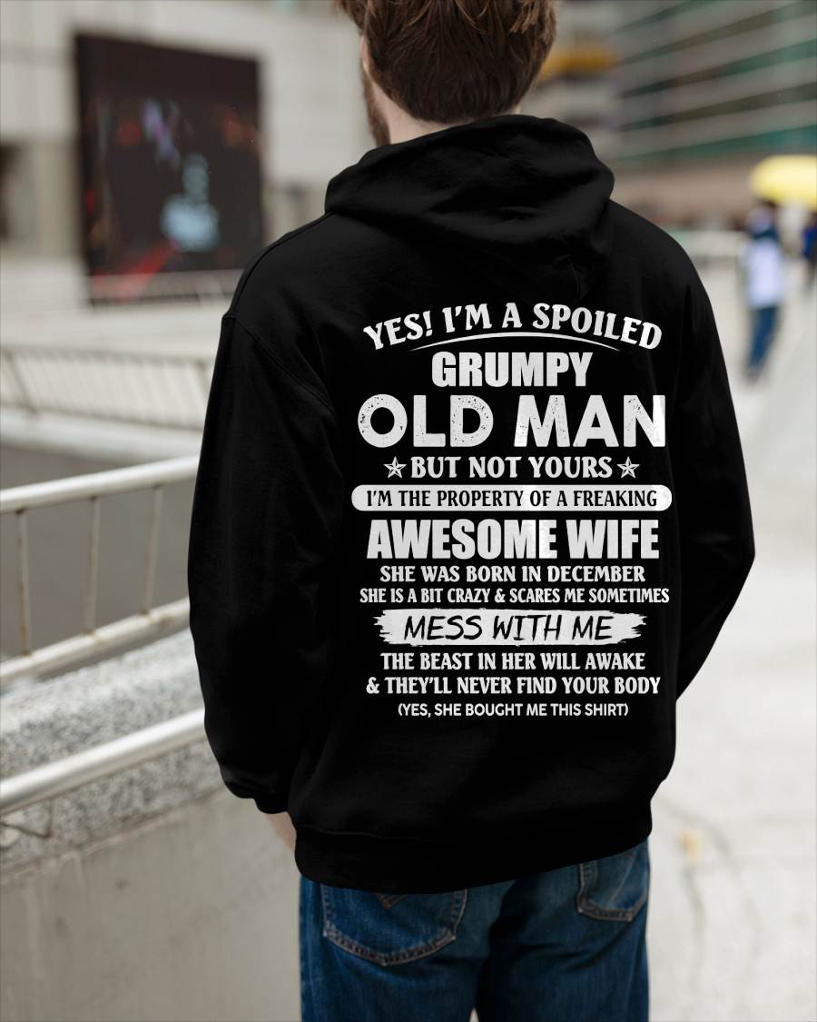 December - Yes! I'm A Spoiled Grumpy Old Man But Not Yours I'm The Property Of A Freaking Awesome Wife - Gift From Wife - TLEE12 (SKU06-68-12)