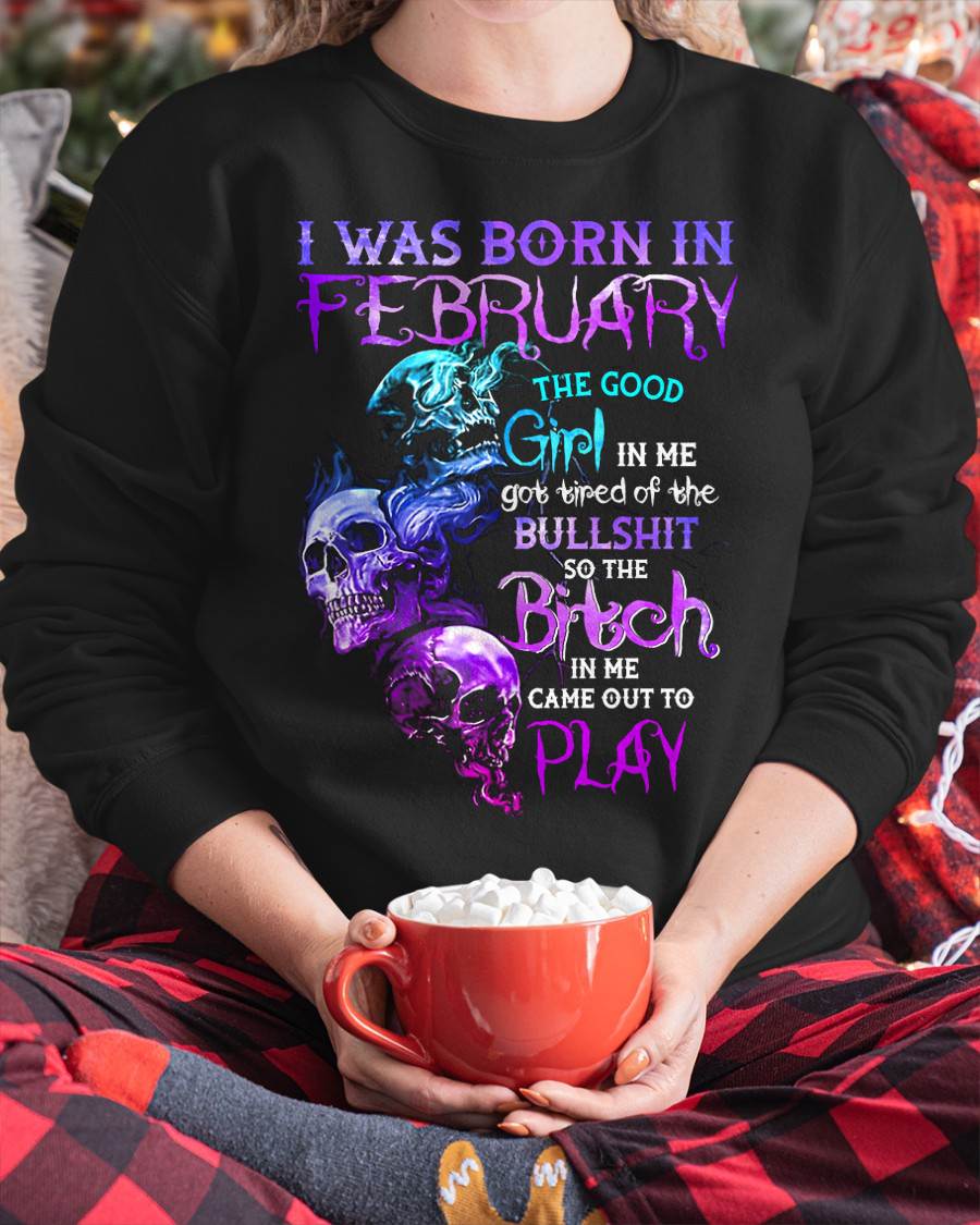 FEBRUARY - THE GOOD GIRL IS GONE – THE REAL ONE JUST SHOWED UP - FOR WOMEN - TLEE02 (SKU10-33-02)