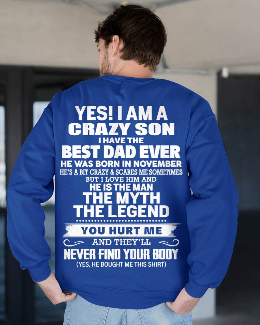 November - Yes! I Am A Crazy Son I Have The Best Dad Ever - Gift From Dad - TLEE11 (SKU09-27-11)