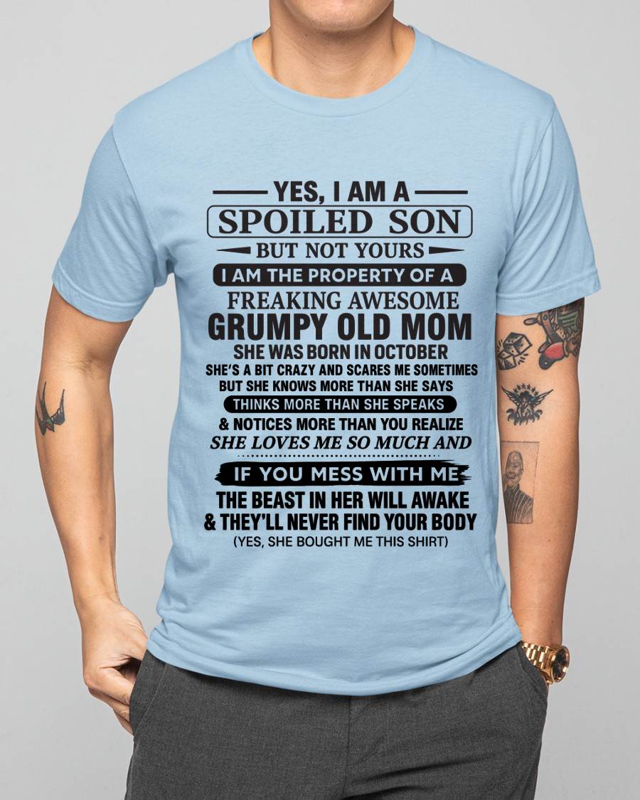 OCTOBER - YES, I AM A SPOILED SON BUT NOT YOURS I AM THE PROPERTY OF A FREAKING AWESOME GRUMPY OLD MOM - FROM MOM - TLEE10 (SKU12-202-10)
