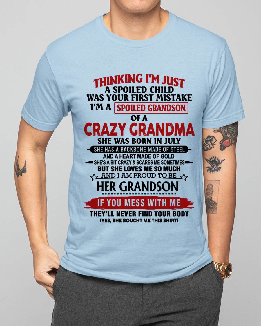 JULY - THINKING I’M JUST A SPOILED CHILD WAS YOUR FIRST MISTAKE I’M A SPOILED GRANDSON OF A CRAZY GRANDMA - FROM GRANDMA - TLEE07 (SKU12-228-07)