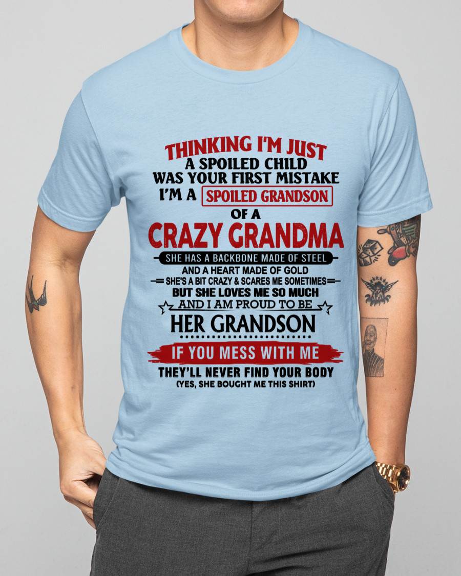 THINKING I’M JUST A SPOILED CHILD WAS YOUR FIRST MISTAKE I’M A SPOILED GRANDSON OF A CRAZY GRANDMA - FROM GRANDMA - TLEE00 (SKU12-228-00)