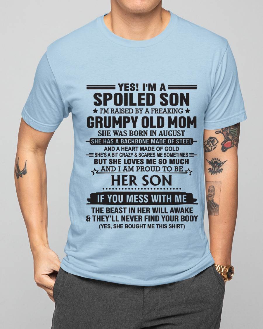 AUGUST - YES! I'M A SPOILED SON I'M RAISED BY A FREAKING GRUMPY OLD MOM - FROM MOM - TLEE08 (SKU12-175-08)