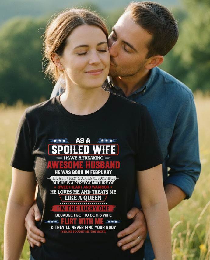 FEBRUARY - AS A SPOILED WIFE I HAVE A FREAKING AWESOME HUSBAND - FROM HUSBAND - TLEE02 (SKU12-290-02)