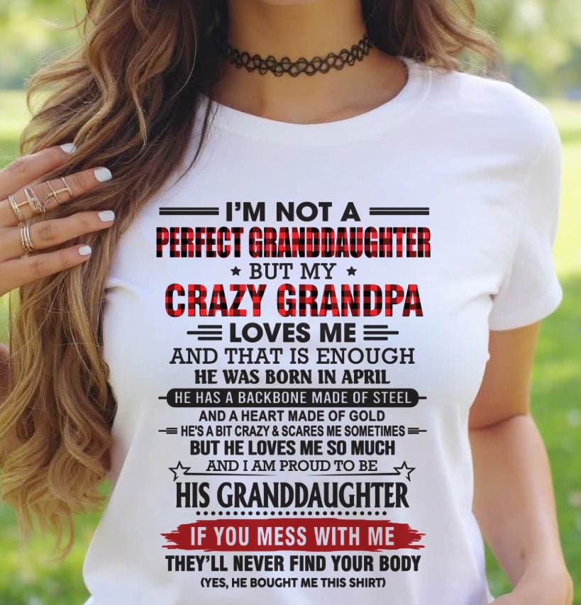 APRIL - I’M NOT A PERFECT GRANDDAUGHTER BUT MY CRAZY GRANDPA LOVES ME AND THAT IS ENOUGH - FROM GRANDPA - TLEE04 (SKU2603-25-04)