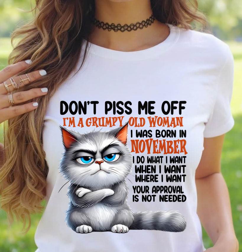 NOVEMBER GRUMPY OLD WOMAN CAT T-SHIRT – FUNNY ATTITUDE SHIRT - FOR WOMEN - TLEE11 (SKU2603-319-11)