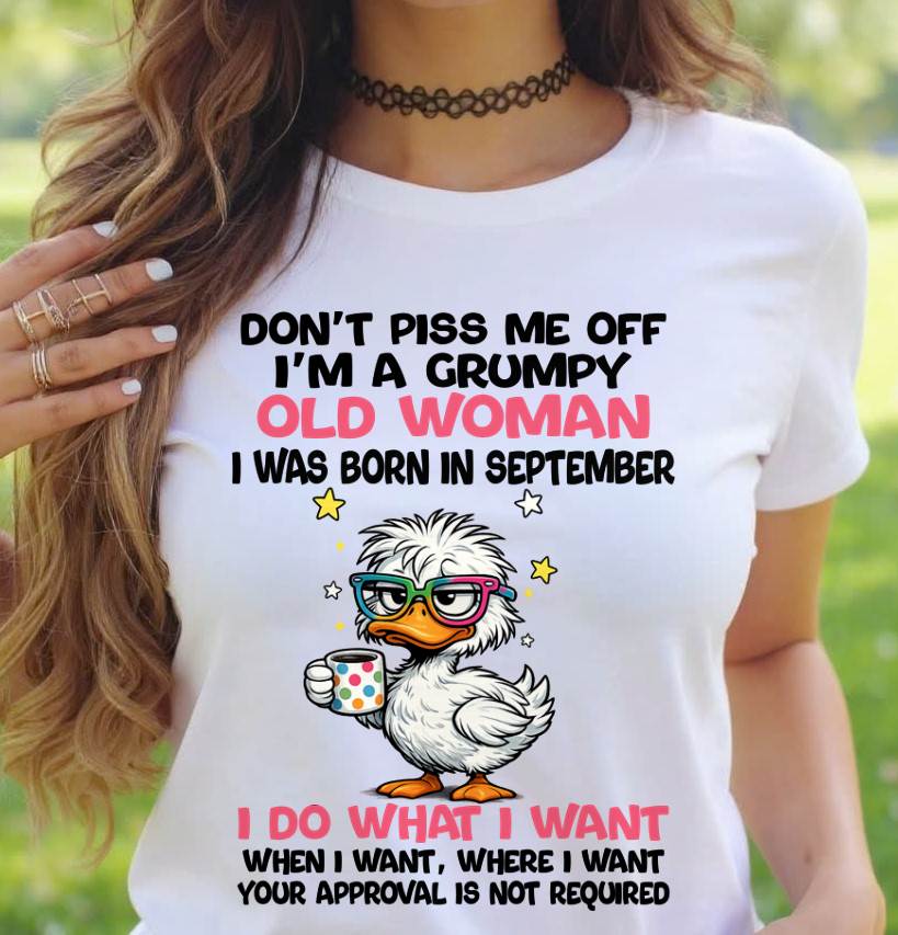 SEPTEMBER BORN - FUNNY ATTITUDE DUCK GRUMPY WOMAN T-SHIRT - FOR WOMEN - TLEE09 (SKU2603-238-09)