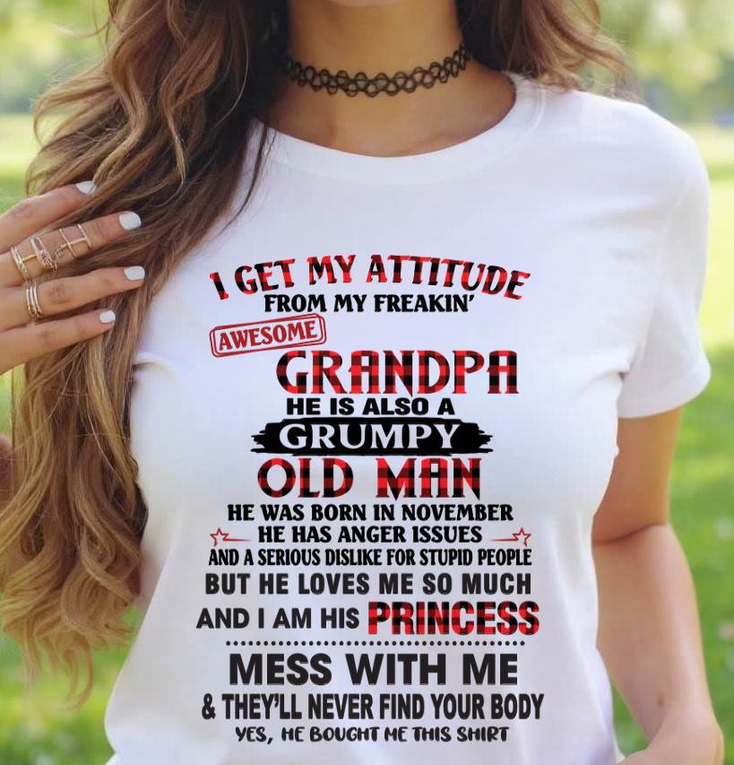 NOVEMBER - I GET MY ATTITUDE FROM MY FREAKIN’ AWESOME GRANDPA HE IS ALSO A GRUMPY OLD MAN - FROM GRANDPA - TLEE11 (SKU2603-36-11)