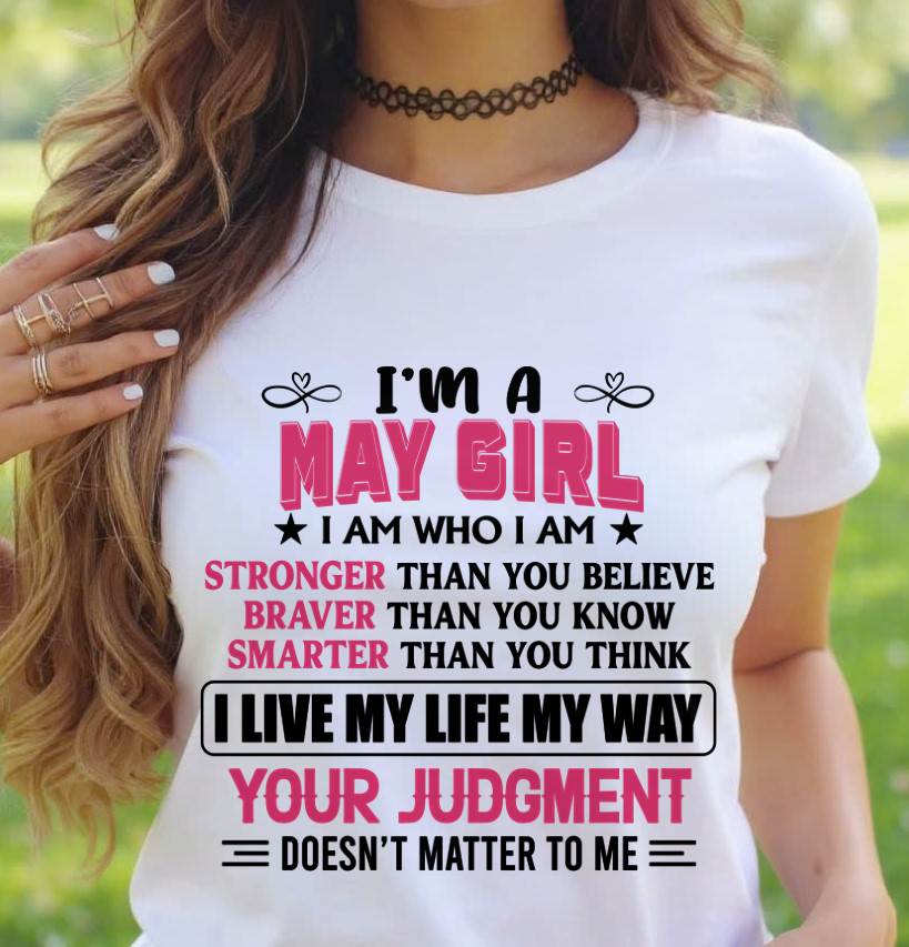 MAY GIRL – I AM WHO I AM, STRONGER, BRAVER, SMARTER - FOR WOMEN - TLEE05 (SKU2603-218-05)