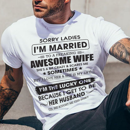 Sorry Ladies I'm Married To A Freaking Awesome Wife - Gift For Husband From Wife - TLEE00 (SKU06-45-00)