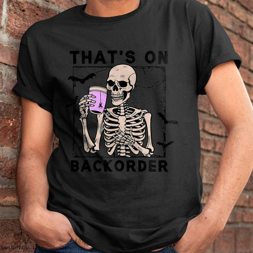 Hallowen Shirts for Family, Funny hallowen shirts, Hallowen Unisex T-Shirt/Hoodie/Sweatshirt HLT00 - That’s On Backorder Skeleton Drink Halloween Bat Fly T-Shirt