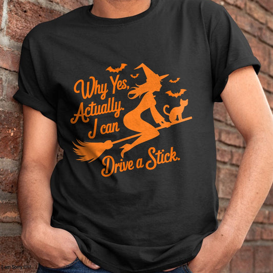 Hallowen Shirts for Family, Funny hallowen shirts, Hallowen Unisex T-Shirt/Hoodie/Sweatshirt HLT00 - Why Yes Actually I Can Drive A Stick Funny Halloween Witch T-Shirt