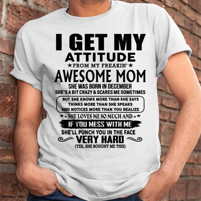December - Thanks Mom - I GET MY ATTITUDE FROM MY FREAKIN' AWESOME MOM - Gift for Son and Daughter From Mom - TLEE12 (SKU-TMD-CU-12)