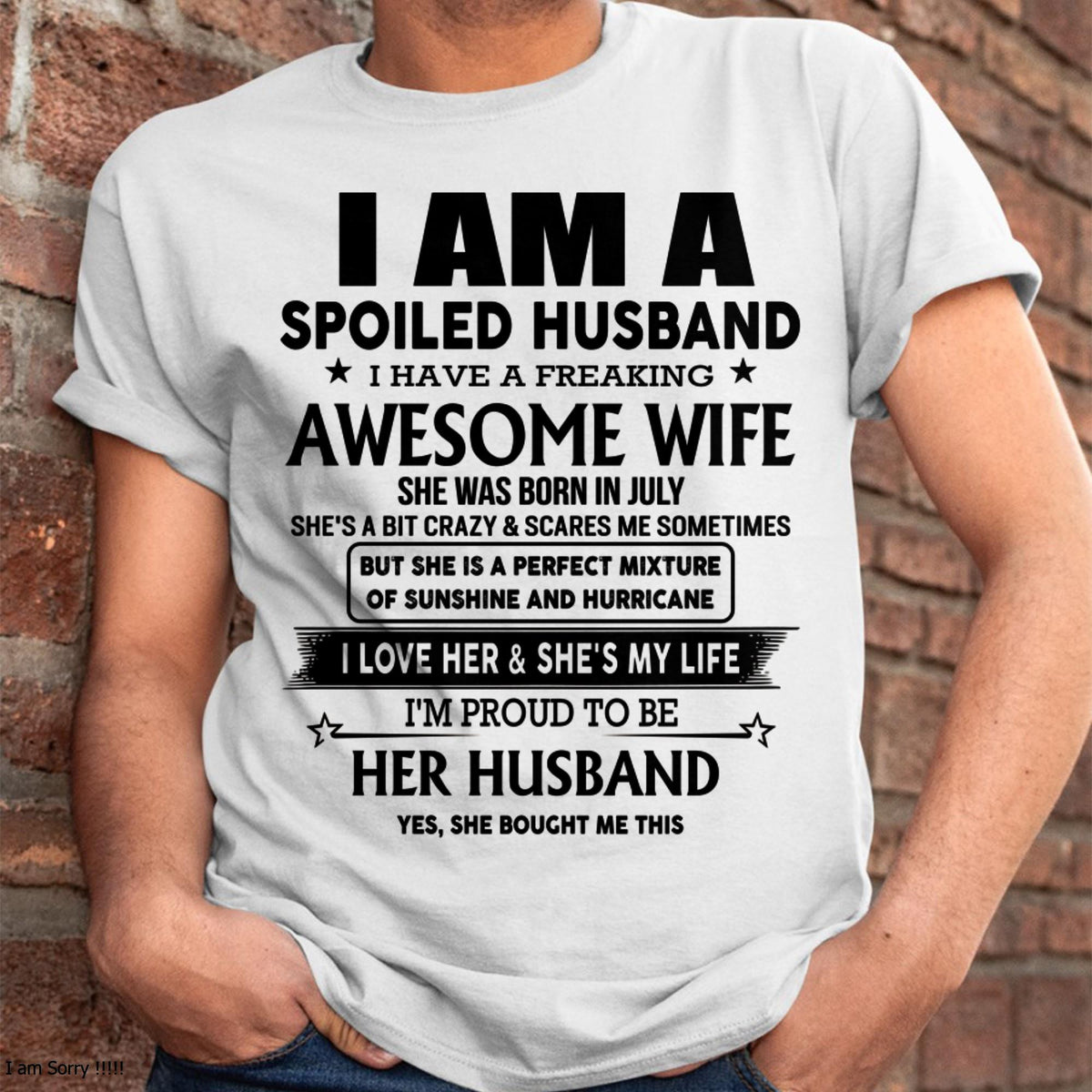 July - I Am A Spoiled Husband I Have A Freaking Awesome Wife - Gift For Husband From Wife - TLEE07 (SKU-HUS-TS-07)