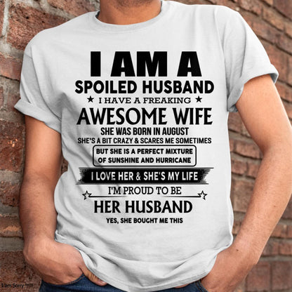 August - I Am A Spoiled Husband I Have A Freaking Awesome Wife - Gift For Husband From Wife - TLEE08 (SKU-HUS-TS-08)