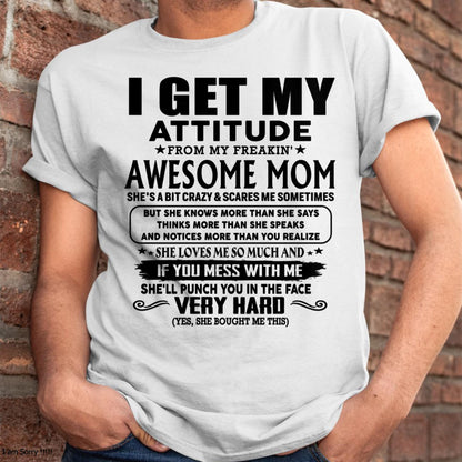 Thanks Mom - I GET MY ATTITUDE FROM MY FREAKIN' AWESOME MOM - Gift for Son and Daughter From Mom - TLEE00 (SKU-TMD-CU-00)