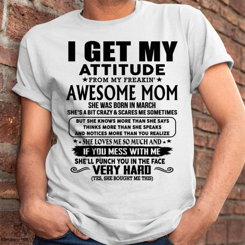 March - Thanks Mom - I GET MY ATTITUDE FROM MY FREAKIN' AWESOME MOM - Gift for Son and Daughter From Mom - TLEE03 (SKU-TMD-CU-03)