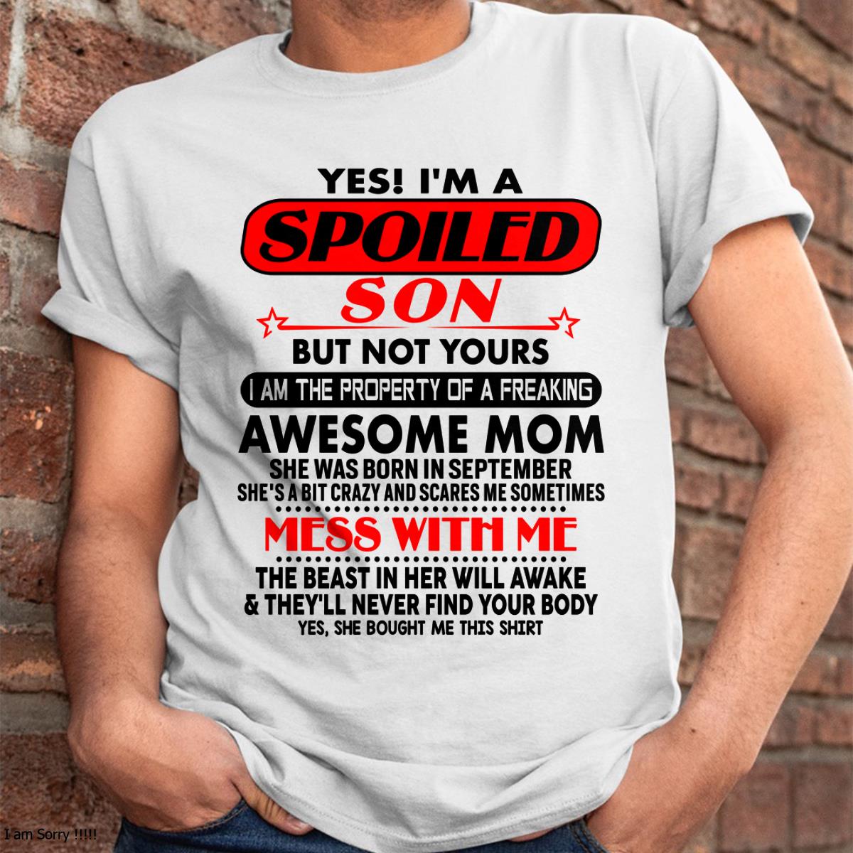September - I am Spoiled Son - Gift For Son From Mom - TLEE09 - (SKU-T1206MS-09)