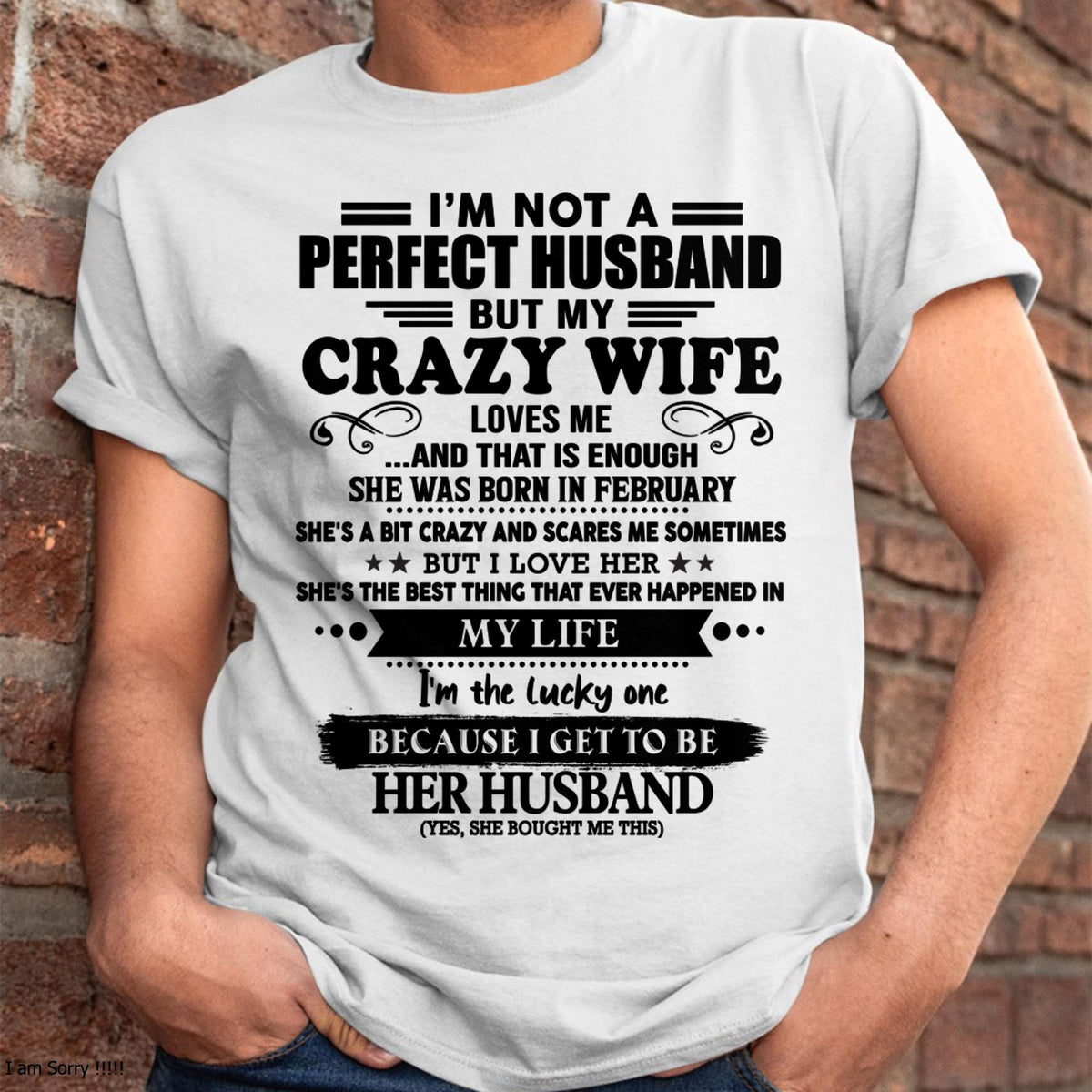 February - I Am Not A Perfect Husband But My Crazy Wife Love Me And That Is Enough - Gift For Husband From Wife - TLEE02 (SKU-QHUSBAND-02)