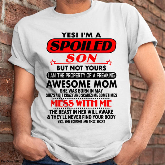 May - I am Spoiled Son - Gift For Son From Mom - TLEE05 - (SKU-T1206MS-05)